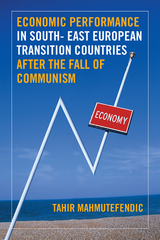 Economic Performance in South- East European Transition Countries After the Fall of Communism - Tahir Mahmutefendic