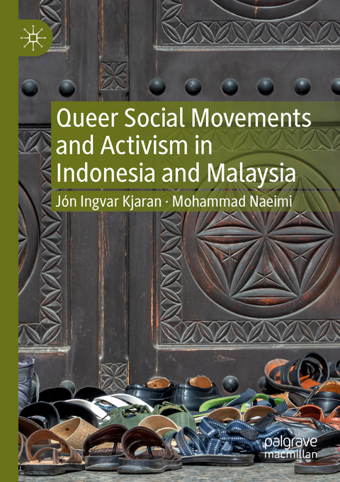 Queer Social Movements and Activism in Indonesia and Malaysia - Jón Ingvar Kjaran, Mohammad Naeimi