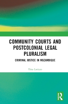 Community Courts and Postcolonial Legal Pluralism - Tina Lorizzo