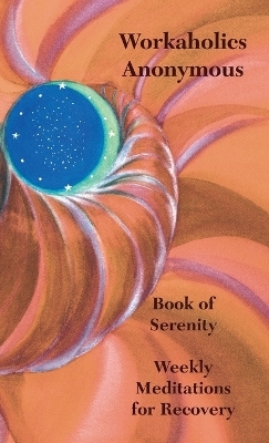 Workaholics Anonymous Book of Serenity