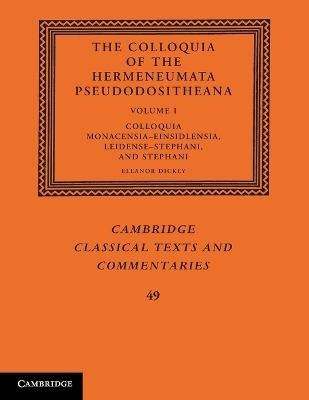 The Colloquia of the Hermeneumata Pseudodositheana: Volume 1, Colloquia Monacensia-Einsidlensia, Leidense-Stephani, and Stephani - 