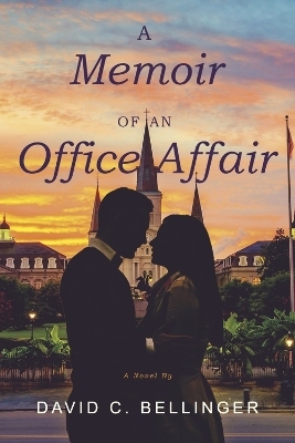 A Memoir of an Office Affair - David C Bellinger