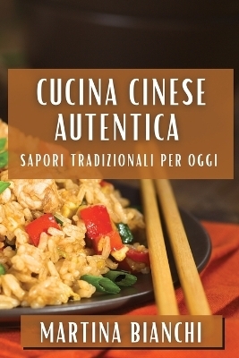 Cucina Cinese Autentica - Martina Bianchi