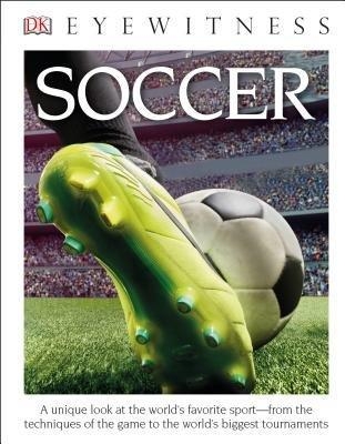 DK Eyewitness Books: Soccer (Library Edition) -  Dk