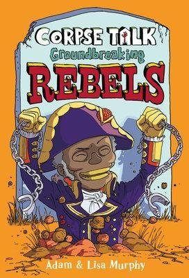 Corpse Talk: Groundbreaking Rebels -  Dk