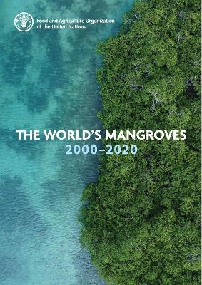 The world's mangroves 2000–2020 -  Food and Agriculture Organization of the United Nations