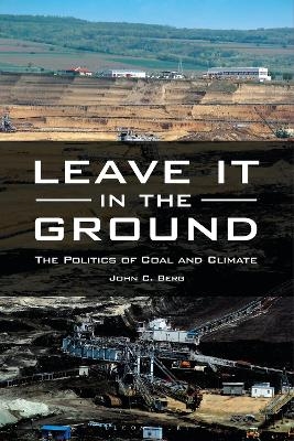 Leave It in the Ground - John C. Berg