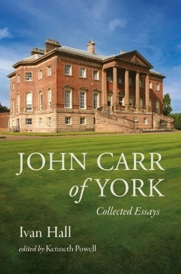 John Carr of York - Ivan Hall