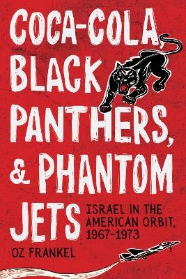 Coca-Cola, Black Panthers, and Phantom Jets - Oz Frankel