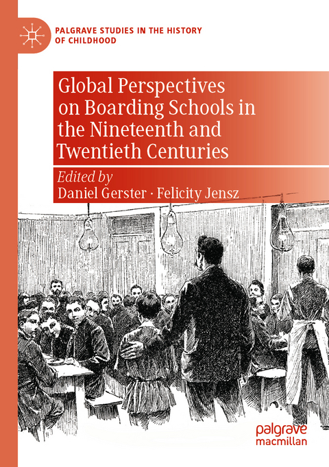 Global Perspectives on Boarding Schools in the Nineteenth and Twentieth Centuries - 