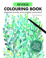 Reverse Coloring Book: Drawing Nature with Inverse Coloring - Baude-Tagnard, Cécile