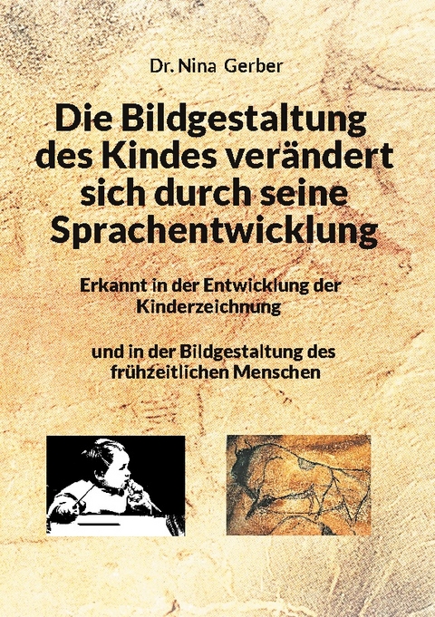 Die Bildgestaltung des Kindes verändert sich durch seine Sprachentwicklung - Nina Gerber