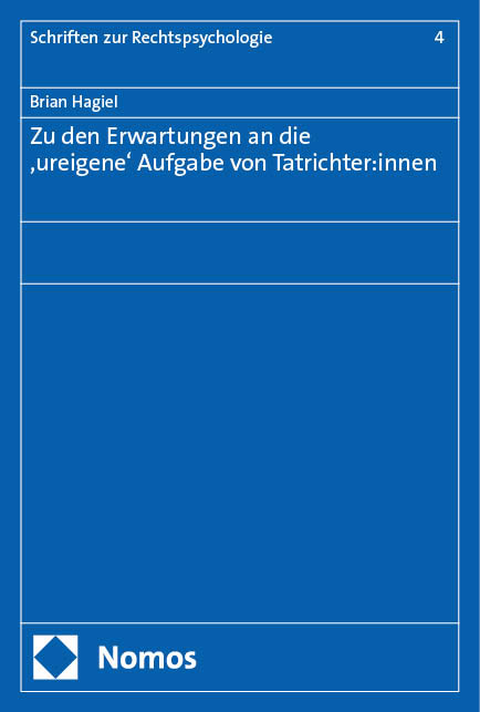 Zu den Erwartungen an die ‚ureigene‘ Aufgabe von Tatrichter:innen - Brian Hagiel