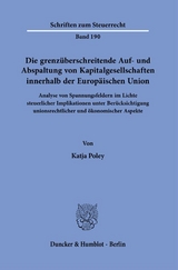 Die grenzüberschreitende Auf- und Abspaltung von Kapitalgesellschaften innerhalb der Europäischen Union. - Katja Poley