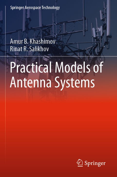 Practical Models of Antenna Systems - Amur B. Khashimov, Rinat R. Salikhov