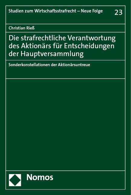 Die strafrechtliche Verantwortung des Aktionärs für Entscheidungen der Hauptversammlung - Christian Rieß