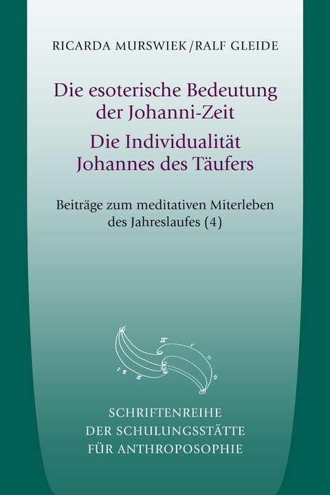 Die esoterische Bedeutung der Johanni-Zeit - Murswiek Ricarda, Ralf Gleide