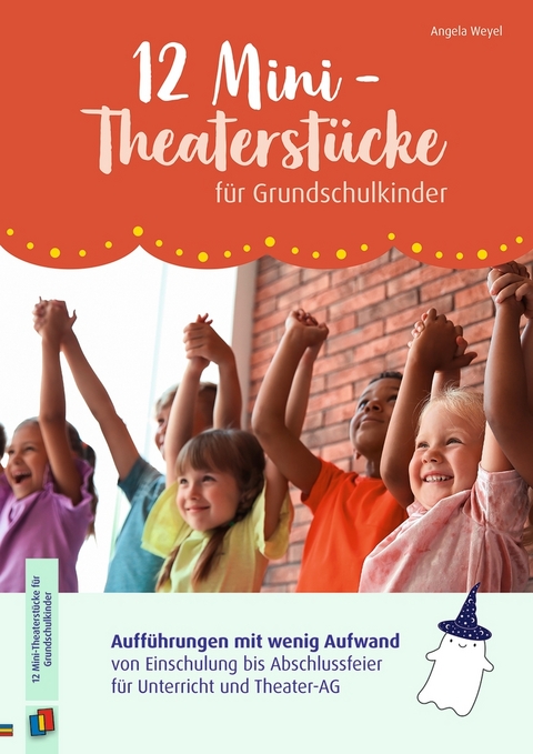 12 Mini-Theaterstücke für Grundschulkinder - Angela Weyel