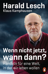 Wenn nicht jetzt, wann dann? - Harald Lesch, Klaus Kamphausen