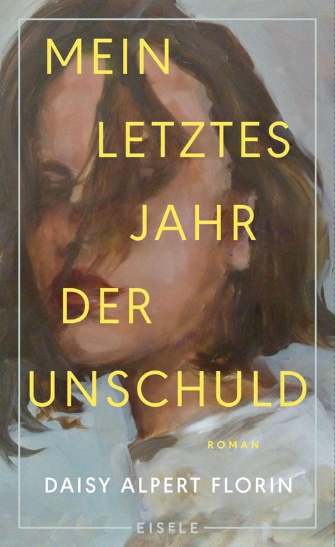 Mein letztes Jahr der Unschuld - Daisy Alpert Florin