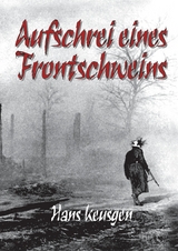 Aufschrei eines Frontschweins - Hans Keusgen, Helmut K von Keusgen