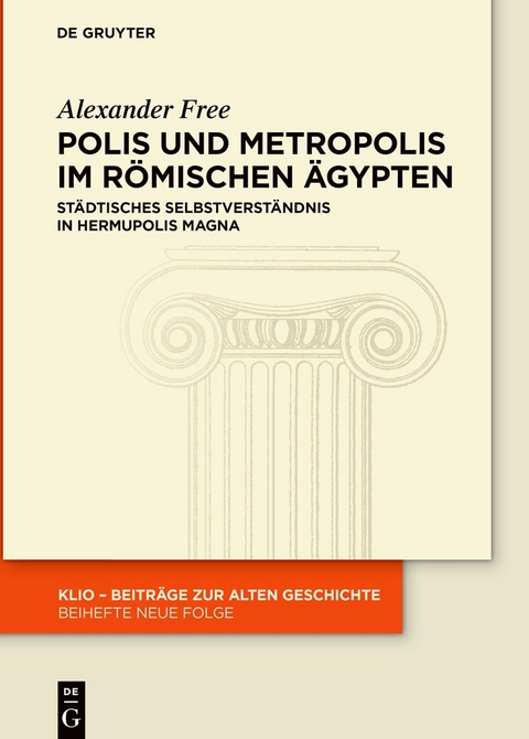 Polis und Metropolis im römischen Ägypten - Alexander Free