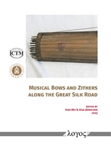 Musical Bows and Zithers along the Great Silk Road - 