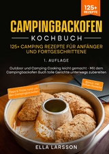 Campingbackofen Kochbuch – 125+ Camping Rezepte für Anfänger und Fortgeschrittene - Ella Larsson