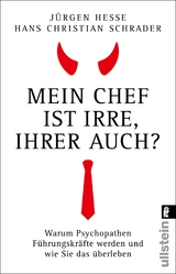 Mein Chef ist irre – Ihrer auch? - Jürgen Hesse, Hans Christian Schrader