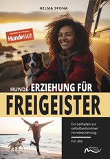 Hunde-Erziehung für Freigeister - Helma Spona