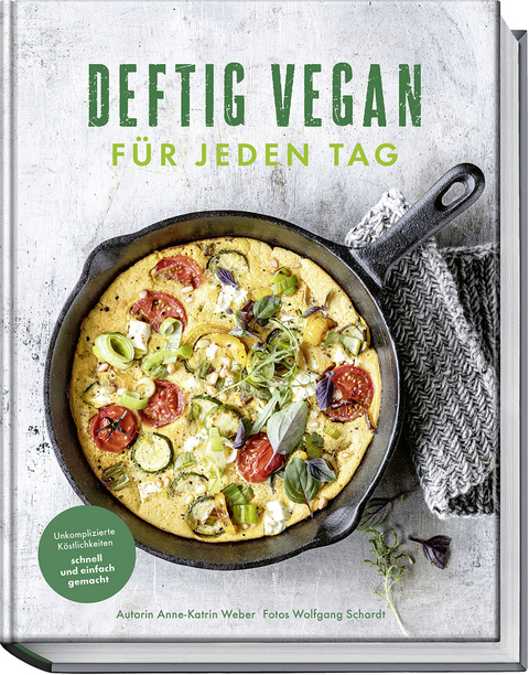 Deftig vegan für jeden Tag - Anne-Katrin Weber