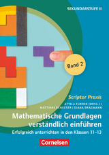 Mathematische Grundlagen verständlich einführen - Matthias Benkeser, Diana Dragmann