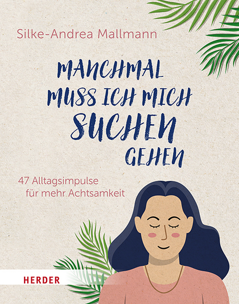 Manchmal muss ich mich suchen gehen - Silke-Andrea Mallmann