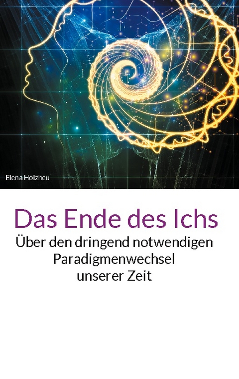 Das Ende des Ichs - Elena Holzheu