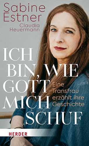 Ich bin, wie Gott mich schuf - Sabine Estner; Claudia Heuermann