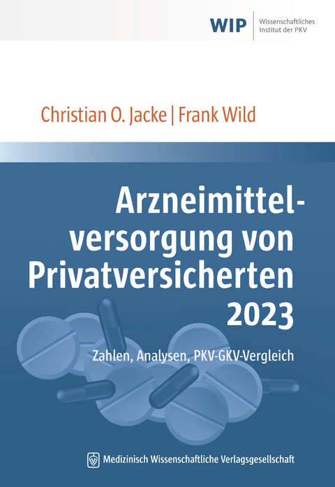 Arzneimittelversorgung von Privatversicherten 2023 - Christian O. Jacke, Frank Wild