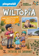 PLAYMOBIL Wiltopia. Entdecke die Savanne! Dein Forscherbuch voller kniffliger Rätsel, spannender Fakten, kleiner Experimente und vielem mehr! - Sandra Hohenstein