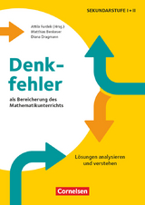 Denkfehler als Bereicherung des Mathematikunterrichts - Lösungen analysieren und verstehen - Matthias Benkeser, Diana Dragmann