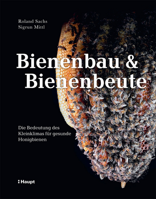 Bienenbau und Bienenbeute - Roland Sachs; Sigrun Mittl