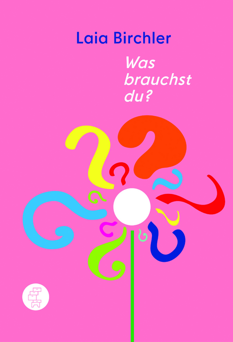 Was brauchst du? - Laia Birchler