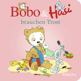 Bobo & Hasi brauchen Trost - Dorothée Böhlke