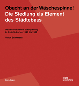 Obacht an der Wäschespinne! Die Siedlung als Element des Städtebaus - Ulrich Brinkmann