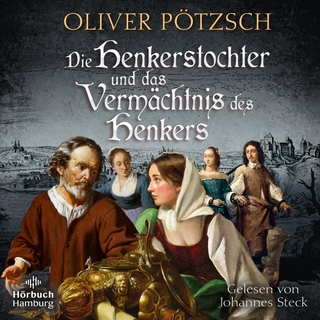 Die Henkerstochter und das Vermächtnis des Henkers - Oliver Pötzsch; Johannes Steck