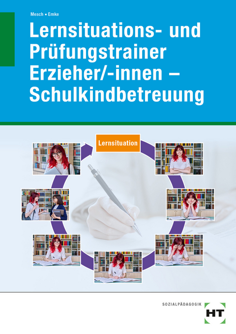 eBook inside: Buch und eBook Lernsituations- und Prüfungstrainer Erzieher/-innen - Schulkindbetreuung - Marcus Mesch, Rahel Emke