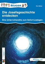 Die Josefsgeschichte entdecken – Klasse 1/2 - Eva Weber