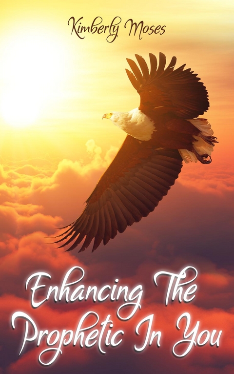 Enhancing The Prophetic In You -  Kimberly Hargraves,  Kimberly Moses