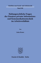 Haftungsrechtliche Fragen des Einsatzes privater Informations- und Kommunikationstechnik im Arbeitsverhältnis. - Lukas Brauer