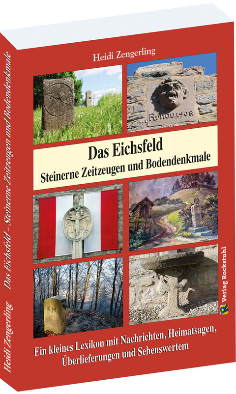 Das Eichsfeld - Steinerne Zeitzeugen und Bodendenkmale - Heidi Zengerling