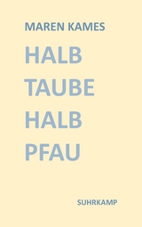 Halb Taube Halb Pfau - Maren Kames