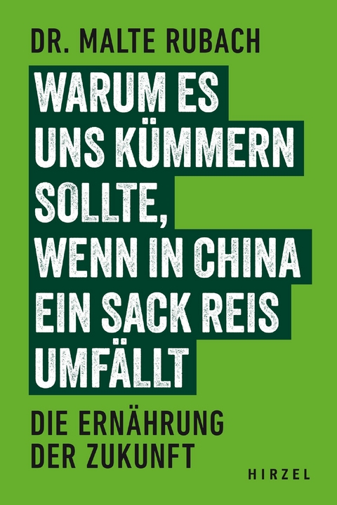 Warum es uns kümmern sollte, wenn in China ein Sack Reis umfällt - Malte Rubach